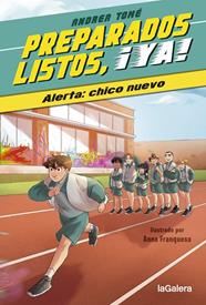 PREPARADOS, LISTOS, ¡YA! 1 :  ALERTA: CHICO NUEVO | 9788424673987 | TOMÉ YÁÑEZ, ANDREA ; FRANQUESA PÉREZ, ANNA