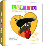 LOBITO QUIERE A SU PAPÁ | 9791039576338 | LALLEMAND, ORIANNE ; THUILLIER, ÉLÉONORE