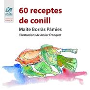 60 RECEPTES DE CONILL | 9788419606006 | BORRÀS PÀMIES, MAITE ; FRANQUET BATLLÓ, XAVIER