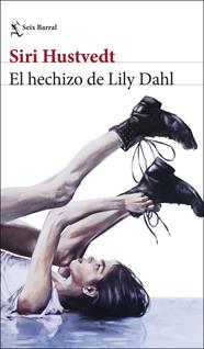 HECHIZO DE LILY DAHL, EL | 9788432248566 | HUSTVEDT, SIRI