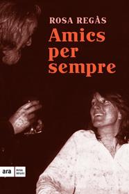 AMICS PER SEMPRE | 9788416154685 | REGAS, ROSA