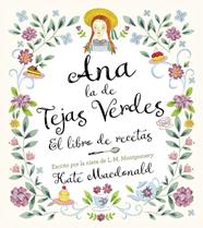 ANA, LA DE TEJAS VERDES : EL LIBRO DE RECETAS | 9788418820847 | MACDONALD, KATE ; MONTGOMERY, LUCY MAUD