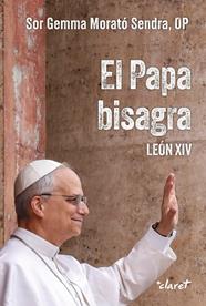 PAPA BISAGRA : LEÓN XIV | 9788491366539 | MORATÓ SENDRA, GEMMA