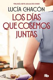DÍAS QUE COSEMOS JUNTAS, LOS | 9788413149929 | CHACÓN, LUCÍA