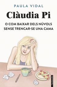 CLÀUDIA PI O COM BAIXAR DELS NÚVOLS SENSE TRENCAR-SE UNA CAMA | 9788410028531 | VIDAL OLIVERAS, PAULA