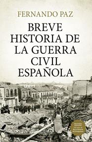 BREVE HISTORIA DE LA GUERRA CIVIL ESPAÑOLA | 9791387812638 | FERNANDO PAZ