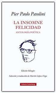 INSOMNE FELICIDAD, LA  ANTOLOGÍA POÉTICA | 9788418807923 | PASOLINI, PIER PAOLO