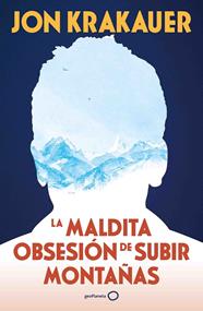 MALDITA OBSESIÓN DE SUBIR MONTAÑAS, LA | 9788408313991 | KRAKAUER, JON