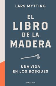LIBRO DE LA MADERA, EL : UNA VIDA EN LOS BOSQUES | 9788466353335 | MYTTING, LARS