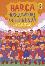 BARÇA :  100 JUGADORS DE LLEGENDA | 9788419430113 | CAVOLO, RICARDO ; CORREAS, FERRAN