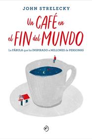 UN CAFE EN EL FIN DEL MUNDO | 9788418128141 | STRELECKY, JOHN