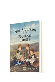 PEQUEÑOS LIBROS DE LAS PEQUEÑAS BRONTË, LOS | 9788412991970 | O’LEARY, SARA ; CORTÉS CROS, MARIOLA