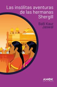INSÓLITAS AVENTURAS DE LAS HERMANAS SHERGILL, LAS | 9788419211125 | JASWAL, BALLI KAUR