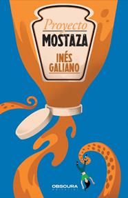 PROYECTO MOSTAZA | 9788412928495 | GALIANO, INÉS