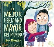 MEJOR HERMANO MAYOR DEL MUNDO, EL | 9788419913876 | MANTLE, BEN