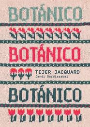 BOTÁNICO : TEJER JACQUARD | 9788425235726 | GARDIAZABAL, JANDI