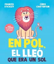 EN POL, EL LLEÓ QUE ERA UN SOL | 9788448872205 | STICKLEY, FRANCES ; CHATTERTON, CHRIS