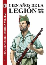 CIEN AÑOS DE LA LEGION 1920-2020 | 9788412105308 | DANIEL MACÍAS FERNÁNDEZ / FRANCISCO ESCRIBANO BERNAL / EDUARDO GONZÁLEZ CALLEJA / ROBERTO MUÑOZ BOLA