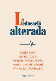 EDUCACIÓ ALTERADA, L' | 9788413037035 | RIERA, JORDI;CIVÍS, MIREIA;PRATS, MIQUEL ÀNGEL;BOQUÉ, MARIA CARME;TORRALBA, FRANCESC