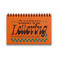 CUADERNO DE LETTERING : PRACTICA CALIGRAFÍA CURIOOS PASO A PASO | 9788417427801