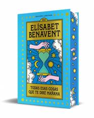 TODAS ESAS COSAS QUE TE DIRÉ MAÑANA (EDICIÓN LIMITADA) | 9788466380843 | BENAVENT, ELÍSABET