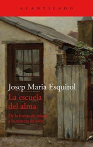 ESCUELA DEL ALMA, LA | 9788419036902 | ESQUIROL, JOSEP MARIA 