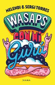 WASAPS CON MI GURÚ | 9788418118760 | MELENDI ; TORRES, SERGI