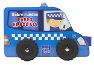 SOBRE RUEDAS : PABLO EL POLICÍA | 9788408313816