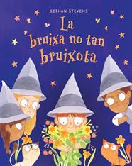 BRUIXA NO TAN BRUIXOTA, LA | 9788467976946 | STEVENS, BETHAN