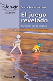 JUEGO REVELADO : APRENDER CON LA INFANCIA | 9788410282834 | TRUEBA MARCANO, BEATRIZ