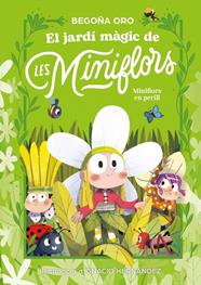 JARDÍ MÀGIC DE LES MINIFLORS 2 : FLORS EN PERILL! | 9788448873820 | ORO, BEGOÑA