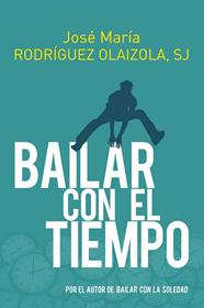 BAILAR CON EL TIEMPO | 9788429331684 | RODRÍGUEZ OLAIZOLA, JOSÉ MARÍA