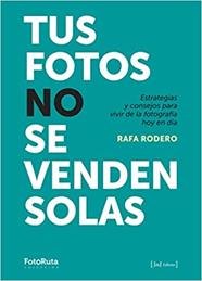 TUS FOTOS NO SE VENDEN SOLAS | 9788494778186 | RODERO, RAFA