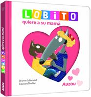 LOBITO QUIERE A SU MAMÁ | 9791039576321 | LALLEMAND, ORIANNE ; THUILLIER, ÉLÉONORE