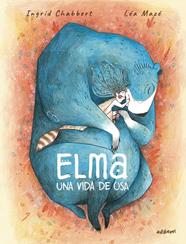 ELMA, UNA VIDA DE OSA | 9788410332324 | MAZÉ, LÉA ; CHABBERT, INGRID