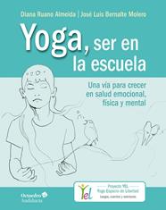 YOGA, SER EN LA ESCUELA | 9788494928383 | RUANO ALMEIDA, DIANA/BERNALTE MOLERO, JOSÉ LUIS