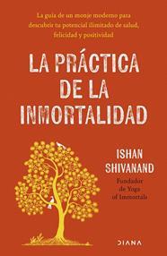 PRÁCTICA DE LA INMORTALIDAD, LA | 9788411193108 | SHIVANAND, ISHAN