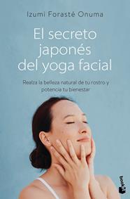 SECRETO JAPONÉS DEL YOGA FACIA, EL | 9788411192552 | FORASTÉ ONUMA, IZUMI