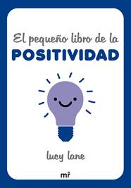PEQUEÑO LIBRO DE LA POSITIVIDAD, EL | 9788427054424 | LANE, LUCY