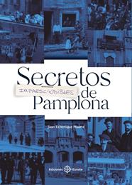 SECRETOS IMPRESCINDIBLES DE PAMPLONA | 9788477684916 | ECHENIQUE HUARTE, JUAN