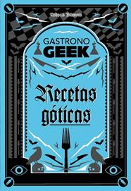 GASTRONOGEEK :  RECETAS GÓTICAS | 9788410301306 | VILLANOVA, THIBAUD