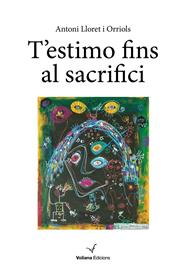 T'ESTIMO FINS AL SACRIFICI | 9788412597431 | LLORET ORRIOLS, ANTONI