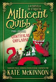 ESCUELA DE ETIQUETA MILLICENT QUIBB PARA JÓVENES CIENTÍFICAS CHIFLADAS | 9788410346444 | MCKINNON, KATE