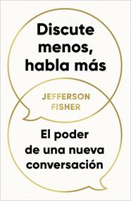 DISCUTE MENOS, HABLA MÁS | 9788418053290 | FISHER, JEFFERSON