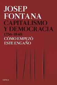 CAPITALISMO Y DEMOCRACIA (1756-1848) COMO EMPEZO ESTE ENGAÑO | 9788491992714 | FONTANA, JOSEP