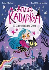 ANNA KADABRA 1 : EL CLUB DE LA LUNA LLENA ( + PILOTA PLATJA) | 9788408244059 | MAÑAS, PEDRO ; SIERRA LISTÓN, DAVID