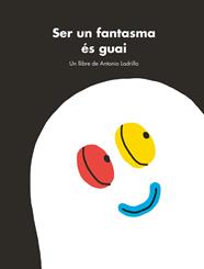SER UN FANTASMA ES GUAI (CATALA) | 9788416167470 | LADRILLO, ANTONIO