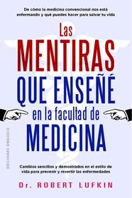 MENTIRAS QUE ENSEÑÉ EN LA FACULTAD DE MEDICINA, LAS | 9788411723398 | LUFKIN, ROBERT