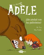 TERRIBLE ADÈLE 7 : SIN PIEDAD CON LOS PAVINIMIOS! | 9788419183088 | MR TAN ; MISS PRICKLY