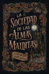 SOCIEDAD DE LAS ALMAS MALDITAS, LA | 9788410085916 | ASTASIO, ANDRÉS